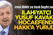 Yusuf Kavaklı hayatını kaybetti