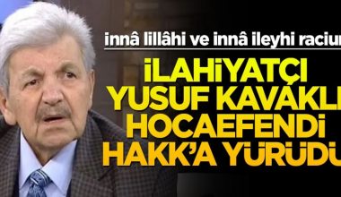 Yusuf Kavaklı hayatını kaybetti