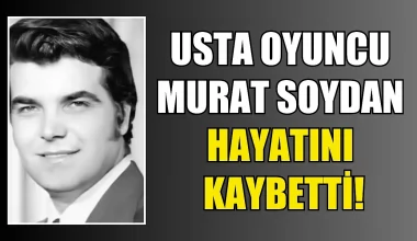 Usta Oyuncu Murat Soydan Vefat Etti!