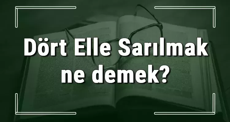 İşinizi Dört Elle Sarılın